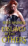 Enslaved By the Others (H&W Investigations #6) by Jess Haines