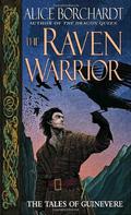 The Raven Warrior (Tales of Guinevere #2) by Alice Borchardt
