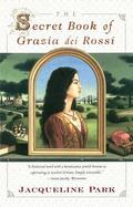The Secret Book of Grazia dei Rossi (Grazia dei Rossi #1) by Jacqueline Holt Park