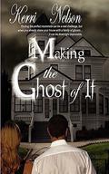 Making the Ghost of It by Kerri Nelson