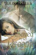 Saved by Her Dragon by Julia Mills