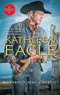 A Certain Kind of Hero: Defender\Broomstick Cowboy by Kathleen Eagle