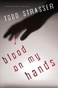 Blood on My Hands (Thrillogy #2) by Todd Strasser