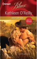 Just Let Go... (Harts of Texas #2) by Kathleen O'Reilly