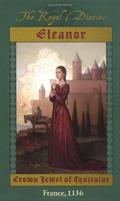 Eleanor: Crown Jewel of Aquitaine, France, 1136 (The Royal Diaries) by Kristiana Gregory