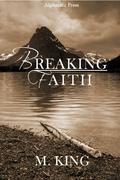 Breaking Faith (Breaking Faith #1) by M. King