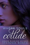 Where Souls Collide by Stefanie Worth