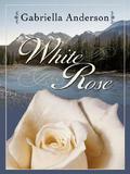 White Rose by Gabriella Anderson