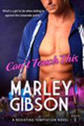 Can't Touch This (Resisting Temptation #1) by Marley Gibson