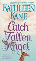 Catch a Fallen Angel by Kathleen Kane