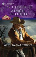 Alpha Warrior (Long Mountain Heroes #1) by Aimee Thurlo