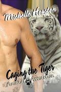 Caging the Tiger (Animal Attraction #4) by Michelle Houston