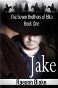 Jake (The Seven Brothers of Elko #1) by Raeann Blake