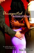 Unexpected Interruptions by Trice Hickman