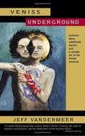 Veniss Underground by Jeff VanderMeer