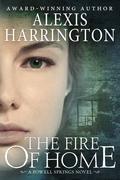 The Fire of Home (Powell Springs #3) by Alexis Harrington