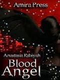 Blood Angel (Blood Angel #1) by Anastasia Rabiyah