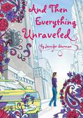 And Then Everything Unraveled (Delia Truesdale #1) by Jennifer Sturman