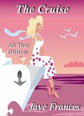 The Cruise - All That Glitters by Jaye Frances