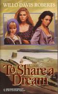 To Share a Dream (Harlequin Historical, #231) by Willo Davis Roberts