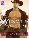 Run Wild With Me: A Loveswept Classic Romance by Sandra Chastain
