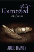 Unraveled: A Tale of True Love by Julie Daines