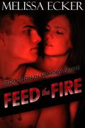 Feed the Fire (Seduction in Memory Grove #3) by Melissa Ecker