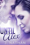 Until Alex by J. Nathan