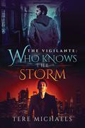 Who Knows the Storm (The Vigilante #1) by Tere Michaels