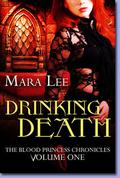 Drinking Death (Blood Princess Chronicles #1) by Mara Lee