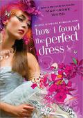 How I Found the Perfect Dress (Morgan Rawlinson #2) by Maryrose Wood