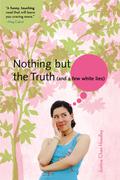 Nothing But the Truth  (and a few white lies) by Justina Chen