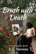 Brush With Death (Spirit Guide #4) by E.J. Stevens