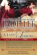 A Lady's Lessons: A Trilogy of Regency Romances by Katherine Greyle