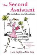The Second Assistant: A Tale from the Bottom of the Hollywood Ladder (Lizzie Miller #1) by Clare Naylor