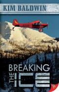 Breaking the Ice (Alaska #2) by Kim Baldwin