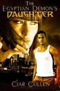 The Egyptian Demon's Daughter by Ciar Cullen