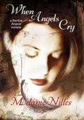 When Angels Cry (Dark Angel Chronicles  #0.5) by Melanie Nilles