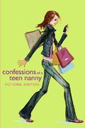 Confessions of a Teen Nanny (Confessions of a Teen Nanny #1) by Victoria Ashton