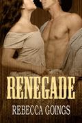 Renegade by Rebecca Goings