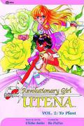 Revolutionary Girl Utena, Vol. 02: To Plant by Chiho Saitō