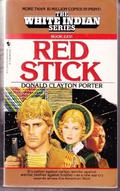 Red Stick (White Indian #26) by Donald Clayton Porter