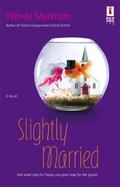 Slightly Married (Slightly #4) by Wendy Markham