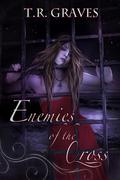 Enemies of the Cross (Warrior #3) by T.R. Graves