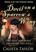 Devil on a Sparrow's Wing (Viridis #2) by Calista Taylor