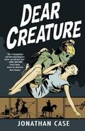 Dear Creature by Jonathan Case
