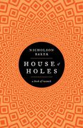 House of Holes by Nicholson Baker