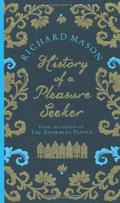 History of a Pleasure Seeker by Richard Mason