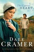 The Captive Heart (Daughters of Caleb Bender #2) by Dale Cramer