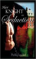 Her Knight of Seduction by Phyllis Campbell